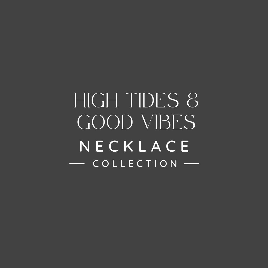 High Tides and Good Vibes Necklaces